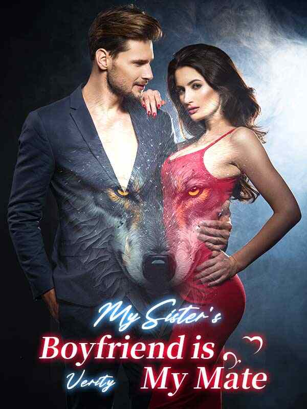 My Sister's Boyfriend is My Mate! Novel Read the full text online