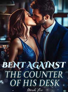 bent against the counter of his desk read online