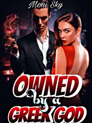 Owned By a Greek god Melina Novel Read the full text online