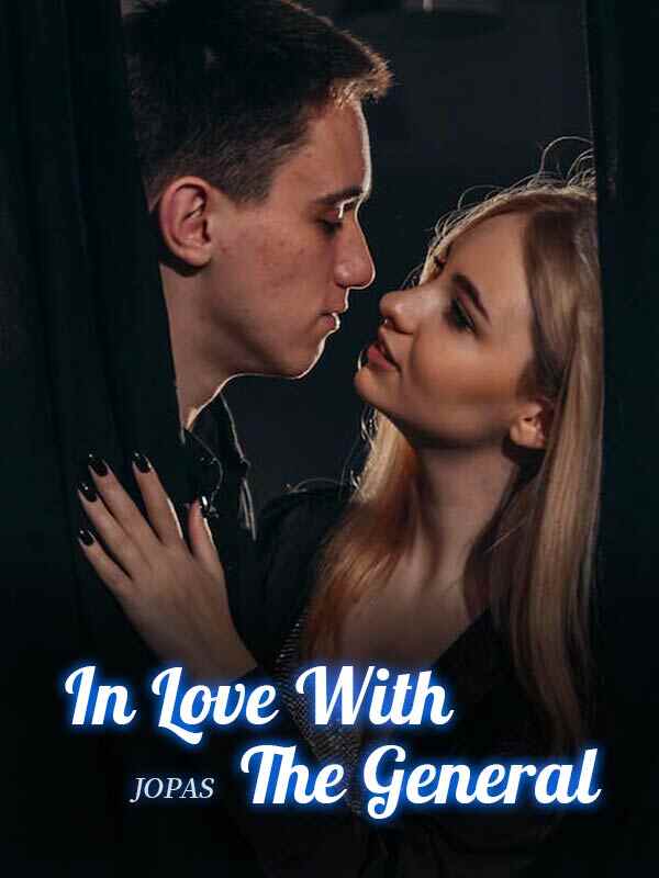  Entangled in Love with the General: A Mysterious Love Story Interwoven by Accidents